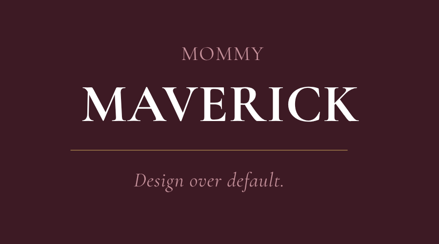 Mommy Maverick™